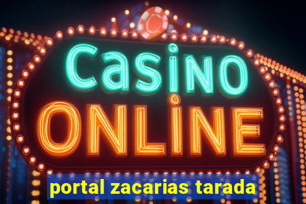 portal zacarias tarada